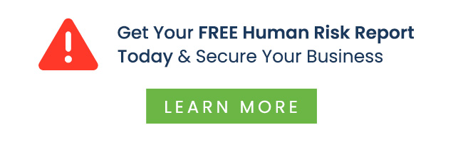 Get Your FREE Human Risk Report Today & Secure Your Business